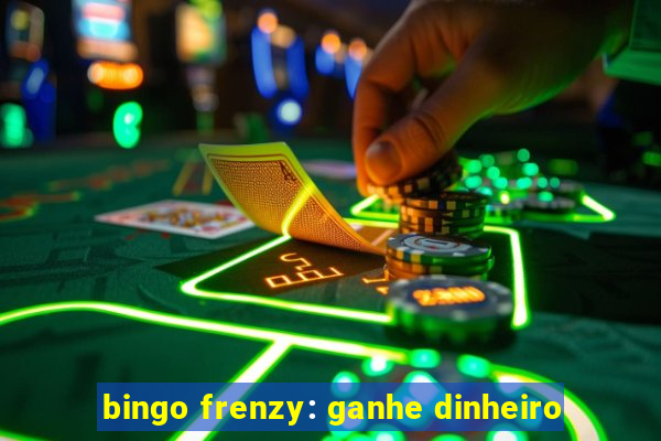 bingo frenzy: ganhe dinheiro